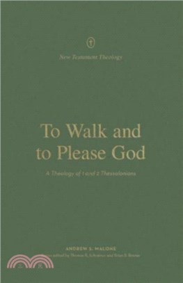 To Walk and to Please God：A Theology of 1 and 2 Thessalonians