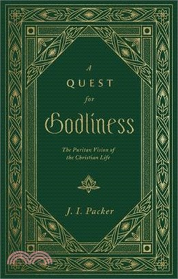 A Quest for Godliness: The Puritan Vision of the Christian Life