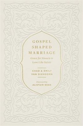 Gospel-Shaped Marriage: Grace for Sinners to Love Like Saints