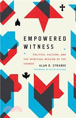Empowered Witness：Politics, Culture, and the Spiritual Mission of the Church