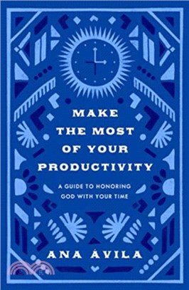 Make the Most of Your Productivity：A Guide to Honor God with Your Time