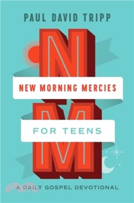 New Morning Mercies for Teens：A Daily Gospel Devotional