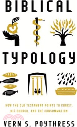 Biblical Typology: How the Old Testament Points to Christ, His Church, and the Consummation