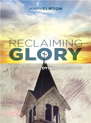 Reclaiming Glory ─ Revitalizing Dying Churches