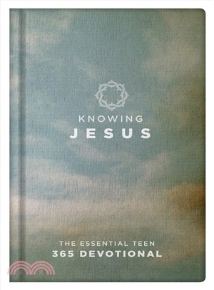 Knowing Jesus ─ The Essential Teen 365 Devotional