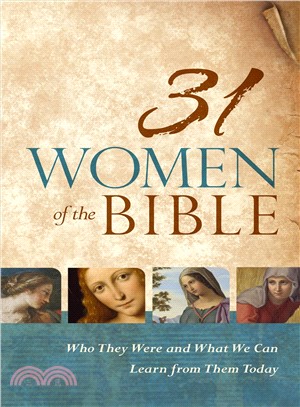 31 Women of the Bible ― Who They Were and What We Can Learn from Them Today
