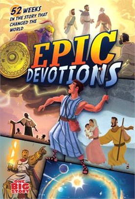 Epic Devotions ― 52 Weeks in the Story That Changed the World