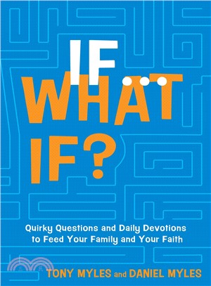 If...what If? ― Quirky Questions & Daily Devotions to Feed Your Family & Your Faith