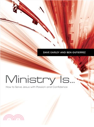 Ministry Is... ─ How to Serve Jesus with Passion and Confidence
