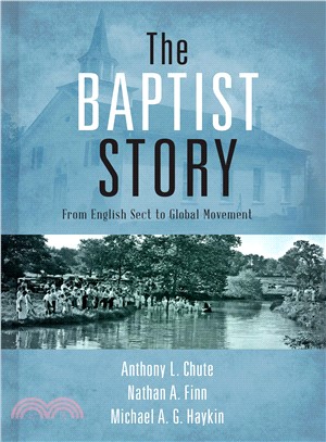 The Baptist Story ― From English Sect to Global Movement