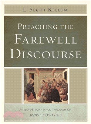 Preaching the Farewell Discourse ― An Expository Walk-through of John 13:31-17:26