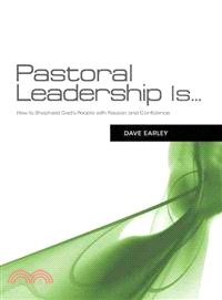 Pastoral Leadership Is...—How to Shepherd God's People with Passion and Confidence