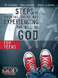 7 Steps to Knowing, Doing and Experiencing the Will of God ─ For Teens