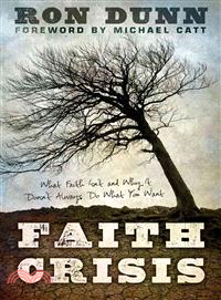 Faith Crisis ― What Faith Isn't and Why It Doesn't Always Do What You Want