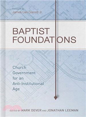 Baptist Foundations ─ Church Government for an Anti-Institutional Age