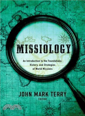 Missiology ─ An Introduction to the Foundations, History, and Strategies of World Missions