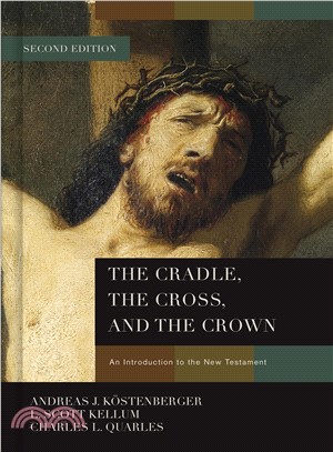 The Cradle, the Cross, and the Crown ― An Introduction to the New Testament