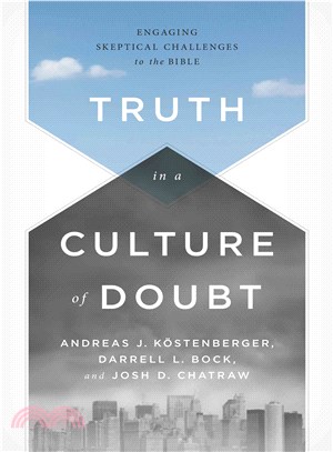 Truth in a Culture of Doubt ― Engaging Skeptical Challenges to the Bible