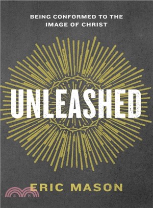 Unleashed ─ Being Conformed to the Image of Christ
