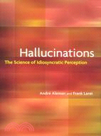 Hallucinations: The Science of Idiosyncratic Perception