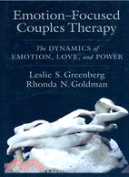 Emotion-Focused Couples Therapy ─ The Dynamics of Emotion, Love, and Power