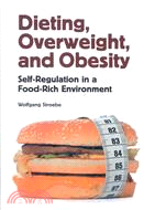 Dieting, Overweight, and Obesity: Self-Regulation in a Food-Rich Environment