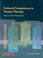 Cultural Competence in Trauma Therapy: Beyond the Flashback