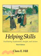 Helping Skills: Facilitating Exploration, Insight, and Action