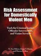 Risk Assessment for Domestically Violent Men: Tools for Criminal Justice, Offender Intervention, and Victim Services