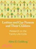 Lesbian and Gay Parents and Their Children: Research on the Family Life Cycle