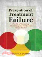 Prevention of Treatment Failure: The Use of Measuring, Monitoring, and Feedback in Clinical Practice