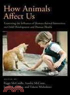 How Animals Affect Us ─ Examining the Influence of Human-Animal Interaction on Child Development and Human Health