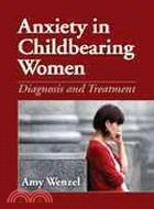 Anxiety in Childbearing Women: Diagnosis and Treatment