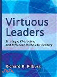 Virtuous Leaders—Strategy, Character, and Influence in the 21st Century