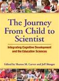 The Journey from Child to Scientist—Integrating Cognitive Development and the Education Sciences