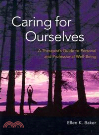 Caring for Ourselves: A Therapist's Guide to Personal and Professional Well-Being