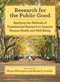 Research of the Public Good: Applying the Methods of Translational Research to Improve Human Health and Well-Being