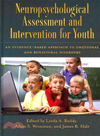 Neuropsychological Assessment and Intervention for Youth ─ An Evidence-Based Approach to Emotional and Behavioral Disorders