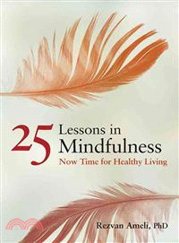 25 Lessons in Mindfulness ─ Now Time for Healthy Living