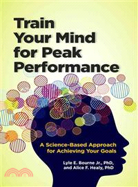 Train Your Mind for Peak Performance ─ A Science-Based Approach for Achieving Your Goals