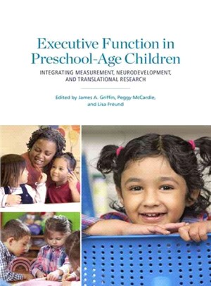 Executive Function in Preschool-Age Children ─ Integrating Measurement, Neurodevelopment, and Translational Research