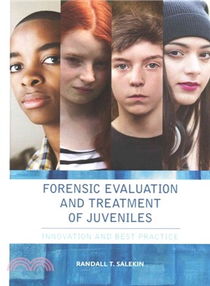 Forensic Evaluation and Treatment of Juveniles ─ Innovation and Best Practice