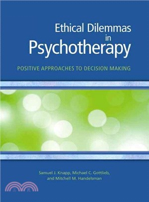 Ethical dilemmas in psychotherapy :  positive approaches to decision making /