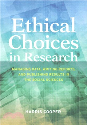 Ethical Choices in Research ─ Managing Data, Writing Reports, and Publishing Results in the Social Sciences