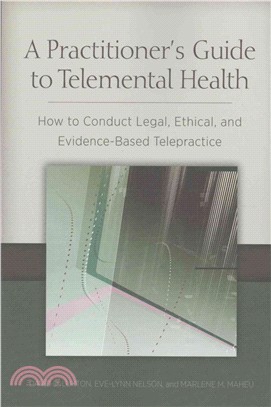 A Practitioner's Guide to Telemental Health ─ How to Conduct Legal, Ethical, and Evidence-Based Telepractice