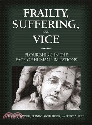 Frailty, Suffering, and Vice ─ Flourishing in the Face of Human Limitations