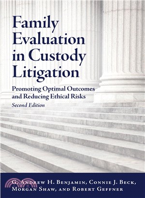 Family Evaluation in Custody Litigation ― Promoting Optimal Outcomes and Reducing Ethical Risks