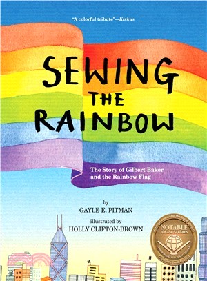 Sewing the rainbow :the story of Gilbert Baker and the rainbow flag /