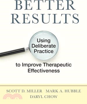 Better Results ― Using Deliberate Practice to Improve Therapeutic Effectiveness