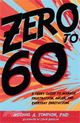 Zero to 60 ― A Teen’s Guide to Manage Frustration, Anger, and Everyday Irritations